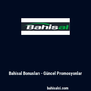 Bahisal Bonusları - Güncel Promosyonlar