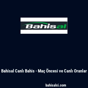 Bahisal Canlı Bahis - Ma&ccedil; &Ouml;ncesi ve Canlı Oranlar